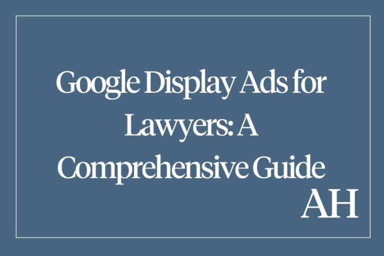 Google Display Ads for Lawyers: A Comprehensive Guide