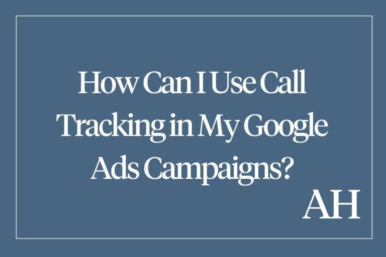 How Can I Use Call Tracking in My Google Ads Campaigns?