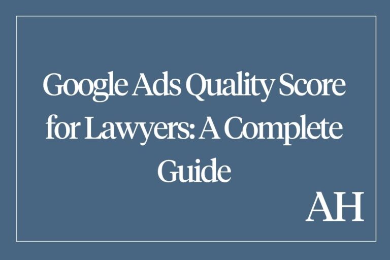 Google Ads Quality Score for Lawyers: A Complete Guide