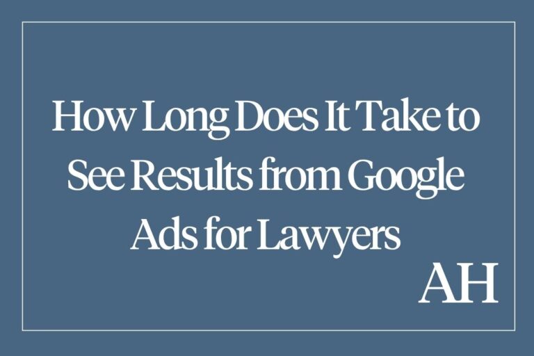 How Long Does It Take to See Results from Google Ads for Lawyers